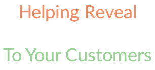 Helping Reveal Your Story To Your Customers